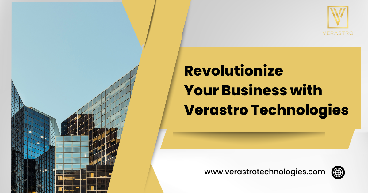 Revolutionize Your Business with Verastro Technologies